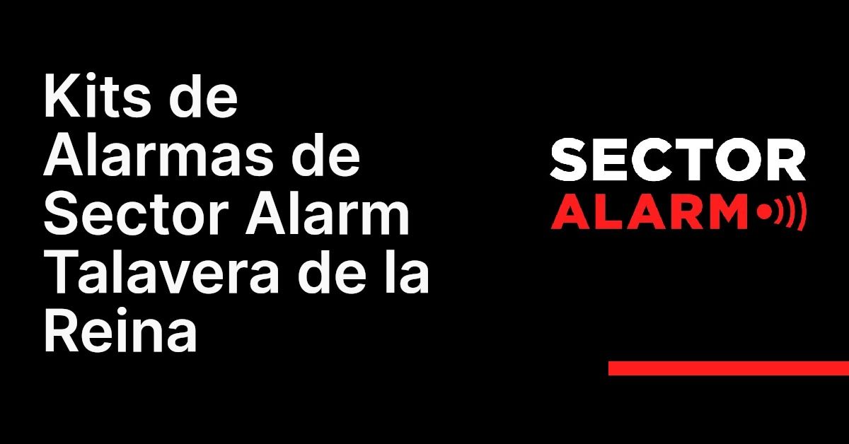 Kits de Alarmas de Sector Alarm Talavera de la Reina